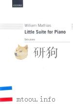 LITTLE SUITE FOR PIANO   1990  PDF电子版封面  9780193732797  WILLIAM MATHIAS 