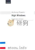 HIGH WINDOWS COUNTER-TENOR AND PIANO=HIGH WINDOWS FOR COUNTERTENOR AND PIANO   1996  PDF电子版封面  9780193456969  ANTHONY POWERS 