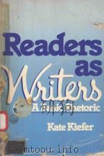 READERS AS WRITERS A BASIC RHETORIC   1986  PDF电子版封面  003070409X  KATE KIEFER 