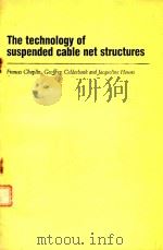 THE TECHNOLOGY OF SUSPENDED CABLE NET STRUCTURES   1984  PDF电子版封面  0860950409   