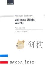 VEILLEUSE (NIGHT WATCH) VIOLIN AND PIANO   1998  PDF电子版封面  9780193555280  MICHAEL BERKELEY 