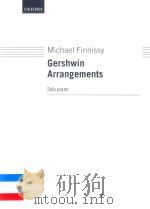 GERSHWIN ARRANGEMENTS SOLO PIANO   1990  PDF电子版封面  9780193726390  MICHAEL FINNISSY 