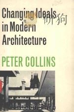 CHANGING IDEALS IN MODERN ARCHITECTURE 1750-1950   1965  PDF电子版封面  0773500480  PETER COLLINS 
