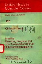 370 MODIFIED BRANCHING PROGRAMS AND THEIR COMPUTATIONAL POWER   1989  PDF电子版封面  7506209225  G.GOOS AND J.HARTMANIS 