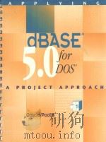 APPLYING DBASE 5.0 FOR DOS A PROJECT APPROACH   1996  PDF电子版封面  0395736609  DANIS CASCIO 
