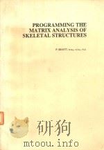PROGRAMMING THE MATRIX ANALYSIS OF SKELETAL STRUCTURES   1986  PDF电子版封面  0853129940  P.BHATT 