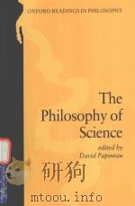 THE PHILOSOPHY OF SCIENCE   1996  PDF电子版封面  9780198751656  DAVID PAPINEAU 