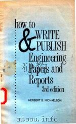HOW TO AND WRITE PUBLISH ENGINEERING PAPERS AND REPORTS 3RD EDITION   1990  PDF电子版封面  0897746503   
