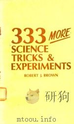 333MORE SCIENCE TRICKS AND EXPERIMENTS   1984  PDF电子版封面  0830608354  ROBERT J.BROWN 