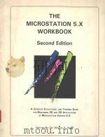 THE MICROSTATION 5.X WORKBOOK SECOND EDITION   1994  PDF电子版封面  0875635199   