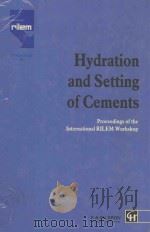 HYDRATION AND SETTING OF CEMENTS   1992  PDF电子版封面  0419177604  A.NONAT AND J.C.MUTIN 