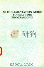 AN IMPLEMENTATION GUIDE TO REAL-TIME PROGRAMMING   1989  PDF电子版封面  013451873X  DAVID L.RIPPS 