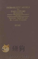 PROBABILISTIC MODELS IN ENGINEERING SCIENCES VOLUME I RANDOM VARIABLES AND STOCHASTIC PROCESSES   1979  PDF电子版封面  0471017515   