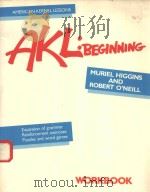 AKL:BEGINNING MURIEL HIGGINS AND ROBERT O'NEILL   1984  PDF电子版封面  058279899X   