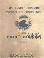 PROCEEDINGS OF 13TH ANNUAL OFFSHORE TECHNOLOGY CONGERENCE VOLUME 4（1981 PDF版）