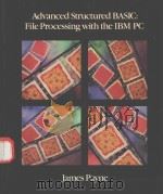 ADVANCED STRUCTURED BASIC:FILE PROCESSING WITH THE IBM/PC   1988  PDF电子版封面  0534918727  JAMES PAYNE 