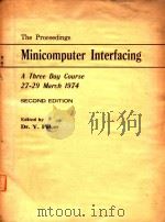 THE PROCEEDINGS MINICOPUTER INTERFACING   1975  PDF电子版封面  0859950069  Y. PAKER 