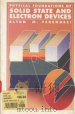 PHYSICAL FOUNDATIONS OF SOLID STATE AND ELECTRON DEVICES   1991  PDF电子版封面  0070204780  ALTAN M.FERENDECI 