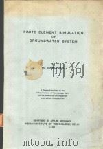 FINITE ELEMENT SIMULATION OF GROUNDWATER SYSTEM   1981  PDF电子版封面     