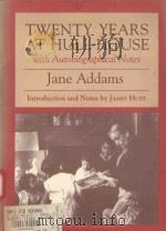 TWENTY YEARS AT HULL-HOUSE   1990  PDF电子版封面  0252061071  JANE ADDAMS 