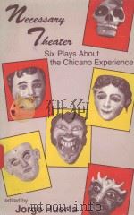 NECESSARY THEATRE:SIX PLAYS ABOUT THE CHICANO EXPERIENCE   1989  PDF电子版封面  0934770956  JORGE HUERTA 