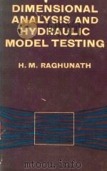 DIMENSIONAL ANALYSIS AND HYDROULIC MODEL TESTING   1967  PDF电子版封面    H. M. RAGHUNATH 
