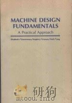 MACHINE DESIGN FUNDAMENTALS A PRACTICAL APPROACH   1983  PDF电子版封面  047104136X  UFFE I. HINDHEDE 