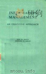 INFORMATION MANAGEMENT AN EXECUTIVE APPROACH   1980  PDF电子版封面  0195701909  NEIL M.DUFFY 