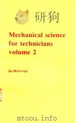 MECHANICAL SCIENCE FOR TECHNICIANS VOLUME 2   1984  PDF电子版封面  0713134453  IAN MCDONAGH 