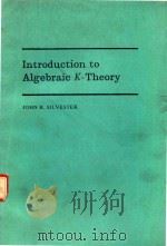 INTRODUCTION TO ALGEBRAIC K-THEORY   1981  PDF电子版封面  0412227002  JOHN R. SILVESTER 
