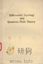DIFFERENTIAL TOPOLOGY AND QUANTUM FIELD THEORY   1991  PDF电子版封面  0125140754  CHARLES NASH 