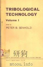 TRIBOLOGICAL TECHNOLOGY VOLUME 1   1982  PDF电子版封面  9024727464  PETER B. SENHOLZI 