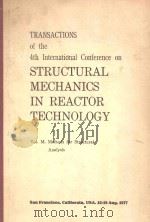 TRANSACTIONS OF THE 4TH INTERNATIONAL CONFERENCE ON STRUCTURAL MECHANICS IN REACTOR TECHNOLOGY   1977  PDF电子版封面  0444850694  ED. BY THOMAS A. JAEGER AND BR 