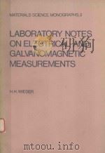 LABORATORY NOTES ON ELECTRICAL AND GALVANOMAGNETIC MEASUREMENTS   1979  PDF电子版封面  044441763X  H. H. WIEDER 