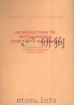 INTRODUCTION TO METAL MATRIX COMPOSITE MATERIALS   1982  PDF电子版封面    JACQUES E. SCHOUTENS 