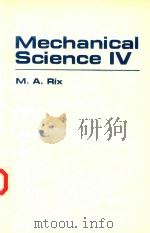 MECHANICAL SCIENCE IV   1985  PDF电子版封面  0340367857  M. A. RIX 