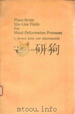 PLANE-STRAIN SLIP-LINE FIELDS FOR METAL-DEFORMATION PROCESSES   1982  PDF电子版封面  0080254527  W. JOHNSON 