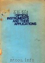 OPTICAL INSTRUMENTS AND THEIR APPLICATIONS   1980  PDF电子版封面  0852743459   