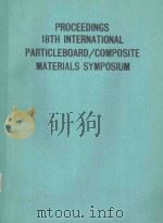 PROCEEDIGNS 18TH INTERNATIONAL PARTICLE BOARD COMPOSITE MATERIALS SERIES SYMPOSIUM   1984  PDF电子版封面    ED. BY THOMAS M. MALONEY 