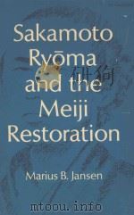 SAKAMOTO RYMA AND THE MEIJI RESTORATION   1971  PDF电子版封面  0804707855  MARIUS B. JANSEN 