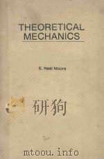 THEORETICAL MECHANICS   1983  PDF电子版封面  0471874884  EDWIN NEAL MOORE 