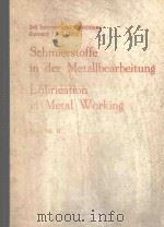 SCHMIERSTOFFE IN DER METALLBEARBEITUNG LUBRICATION IN METAL WORKING VOL.II     PDF电子版封面    ED. BY WILFRIED J. BARTZ 
