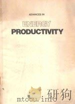 ADVANCES IN ENERGY PRODUCTIVITY   1982  PDF电子版封面  0915586673   