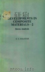 DEVELOPMENT IN COMPOSITE MATERIAL 2 STRESS ANALYSIS   1981  PDF电子版封面  0853349665  ED.BY G. S. HOLSITER 