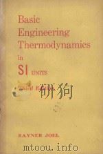 BASIC ENGINEERING THERMODYNAMICS IN SI UNITS THIRD EDITION   1966  PDF电子版封面  0582424240  RAYNER JOEL 