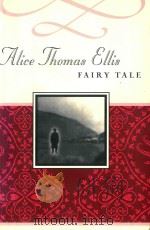 FAIRY TALE A COMMON READER EDITION   1998  PDF电子版封面  1888173408  ALICE THOMAS ELLIS 