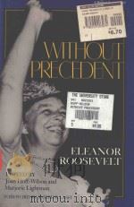 WITHOUT PRECEDENT THE LIFE AND CAREER OF ELEANOR ROOSEVELT   1984  PDF电子版封面  0253203279  JOAN HOFF-WILSON AND MARJORIE 