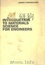 INTRODUCTION TO MATERIALS SCIENCE FOR ENIGINEERS   1985  PDF电子版封面  0024096008  J. F. SHACKELFORD 