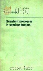 QUANTUM PROGRESS IN SEMICONDUCTORS   1982  PDF电子版封面  0198511507  B. K. RIDLEY 