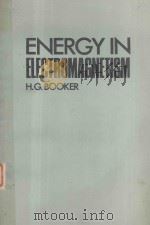 ENERGY IN ELECTROMAGNETISM   1982  PDF电子版封面  0906048591  HENRY G. BOOK 